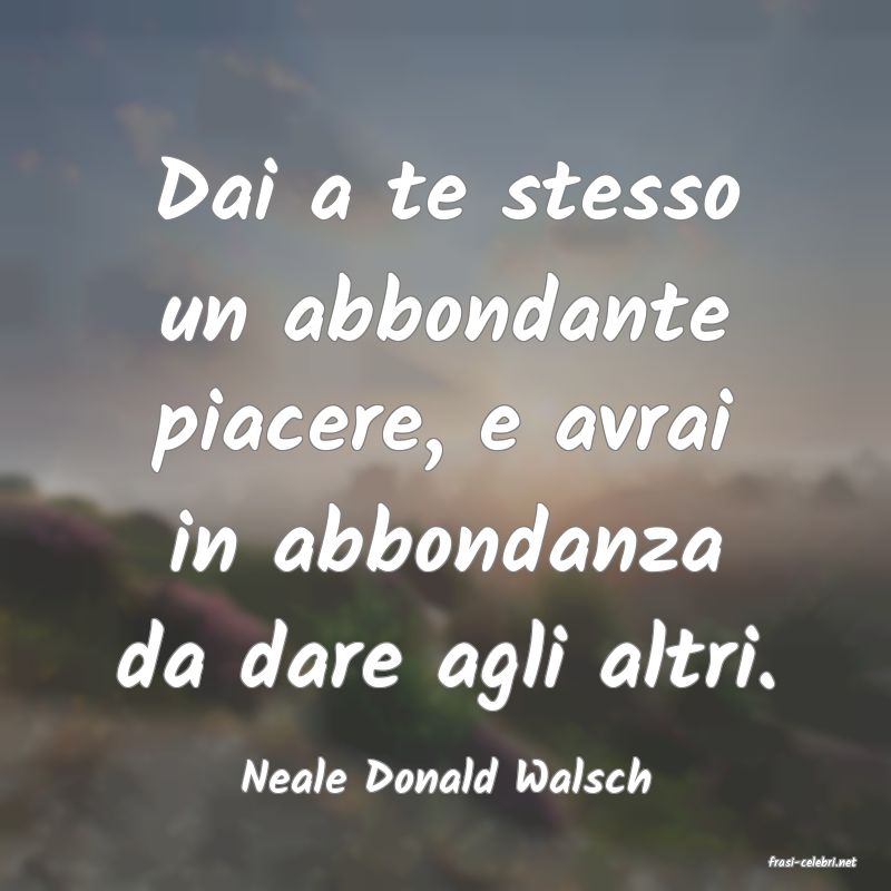 frasi di  Neale Donald Walsch
