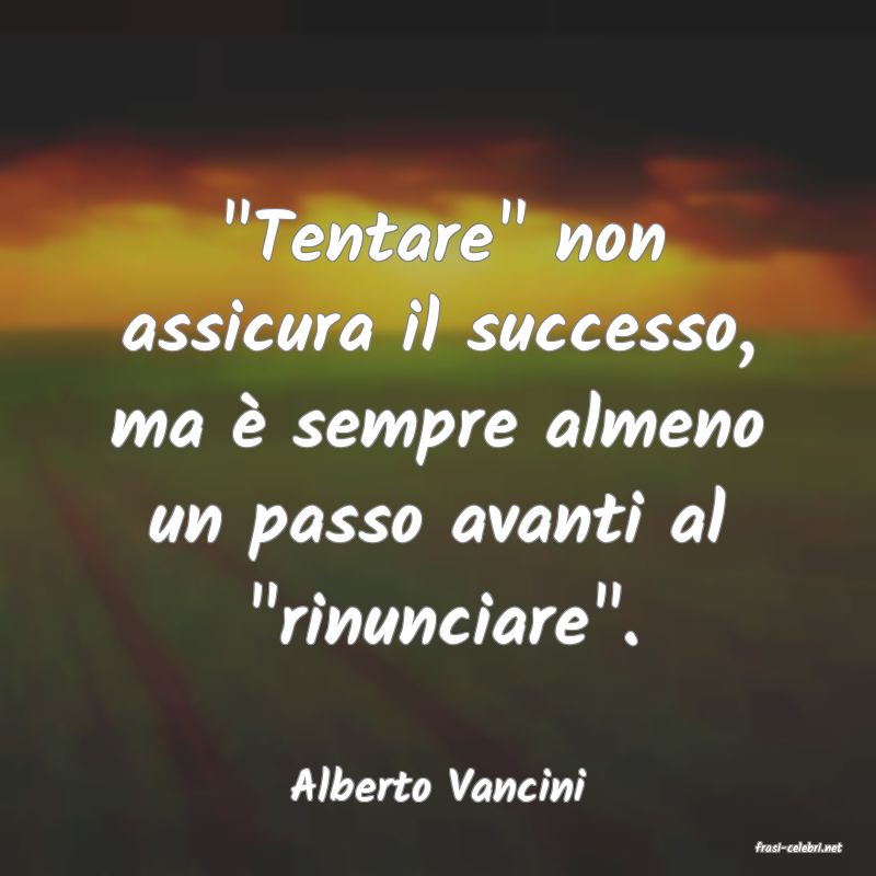 frasi di Alberto Vancini