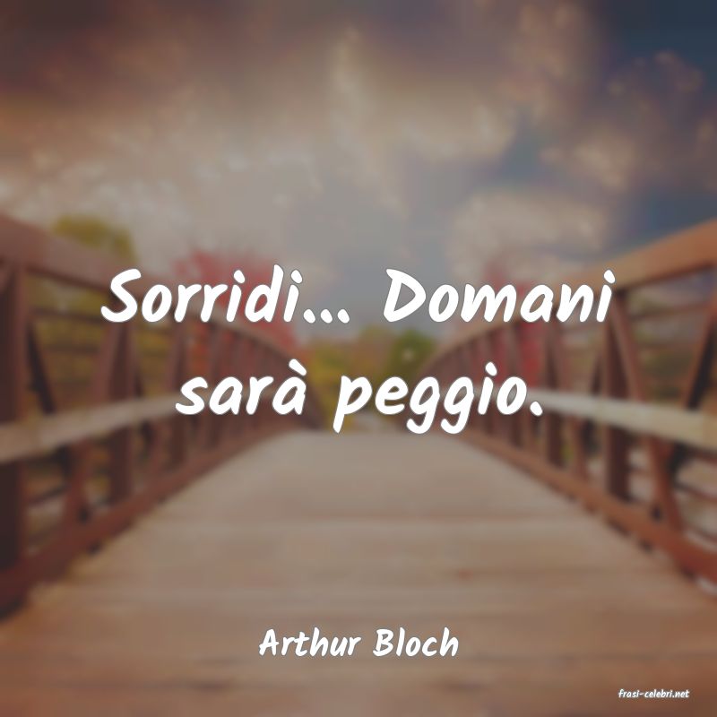 frasi di Arthur Bloch