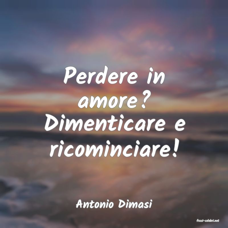 frasi di Antonio Dimasi