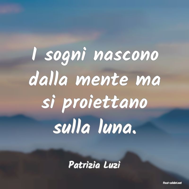 frasi di  Patrizia Luzi
