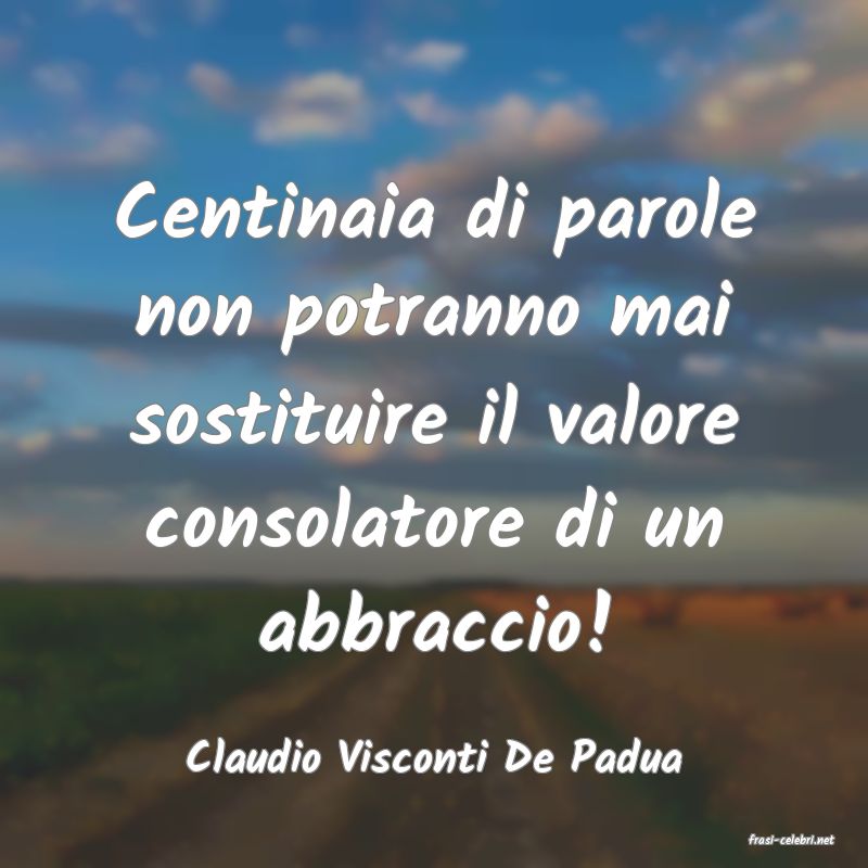 frasi di  Claudio Visconti De Padua
