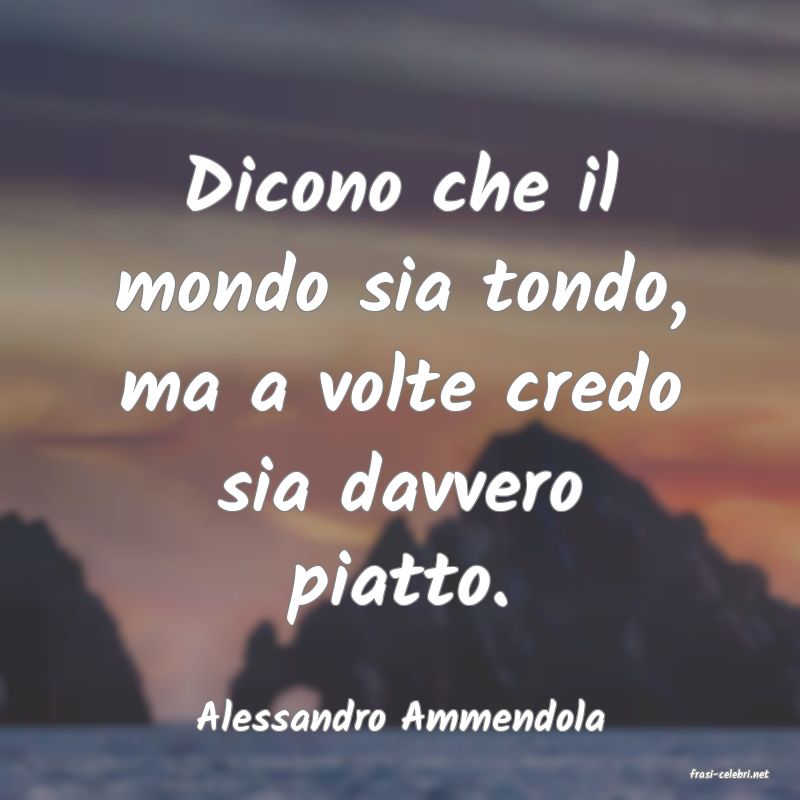 frasi di Alessandro Ammendola