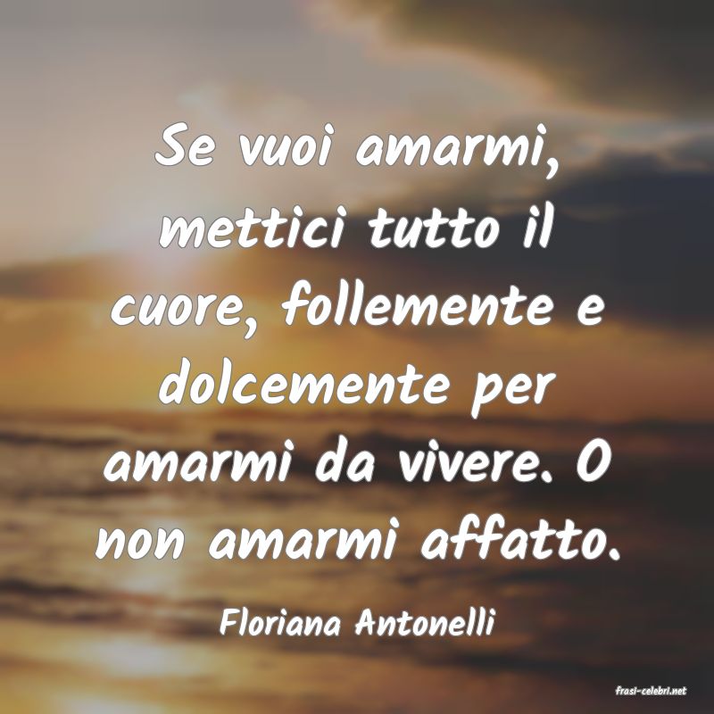 frasi di  Floriana Antonelli
