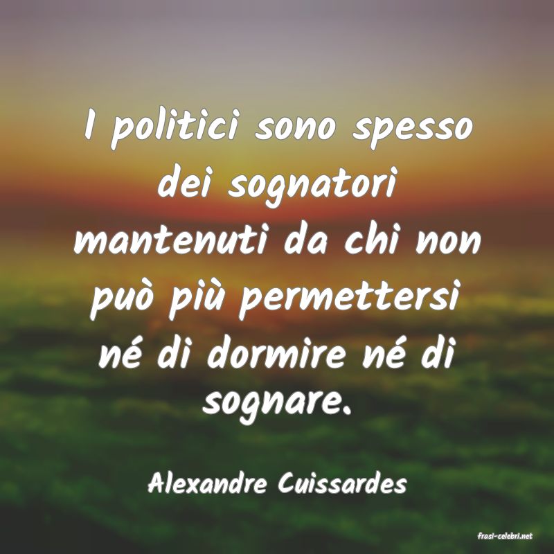 frasi di  Alexandre Cuissardes

