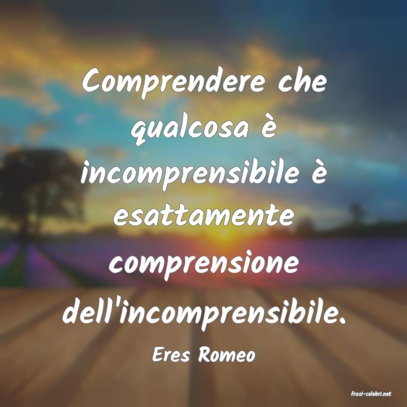 frasi di  Eres Romeo
