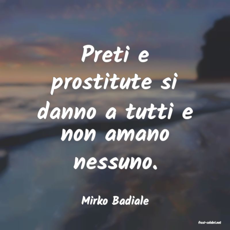 frasi di  Mirko Badiale
