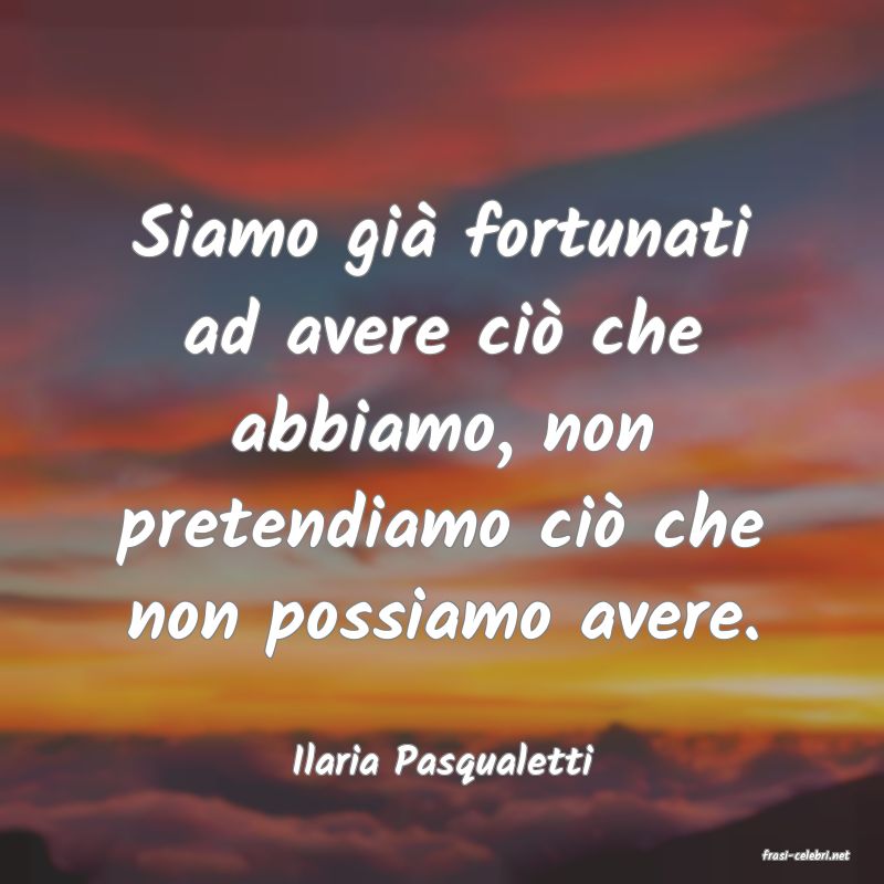 frasi di  Ilaria Pasqualetti
