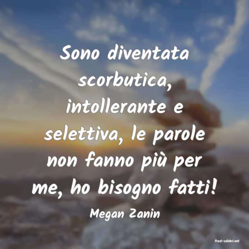 frasi di  Megan Zanin
