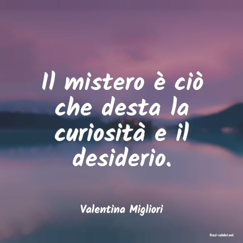 frasi di  Valentina Migliori
