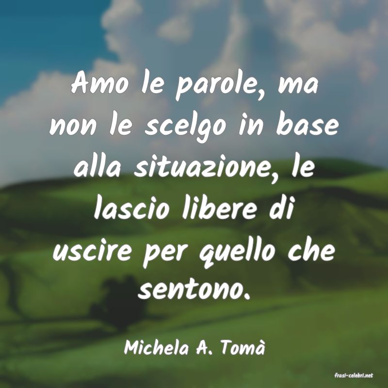 frasi di Michela A. Tom