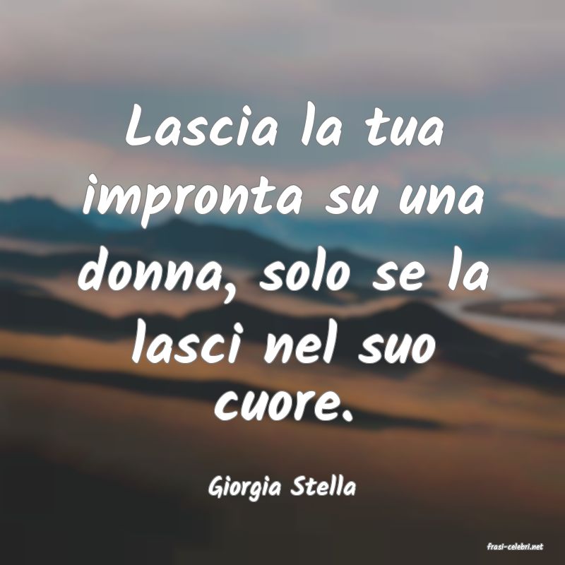 frasi di  Giorgia Stella

