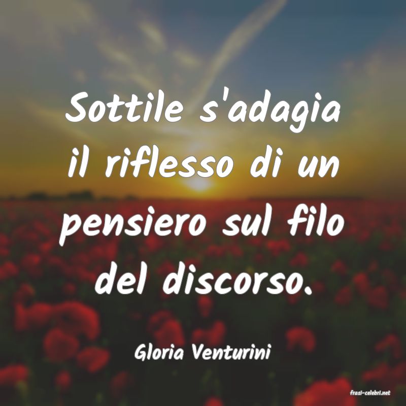 frasi di  Gloria Venturini
