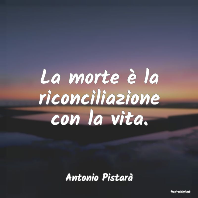 frasi di Antonio Pistar