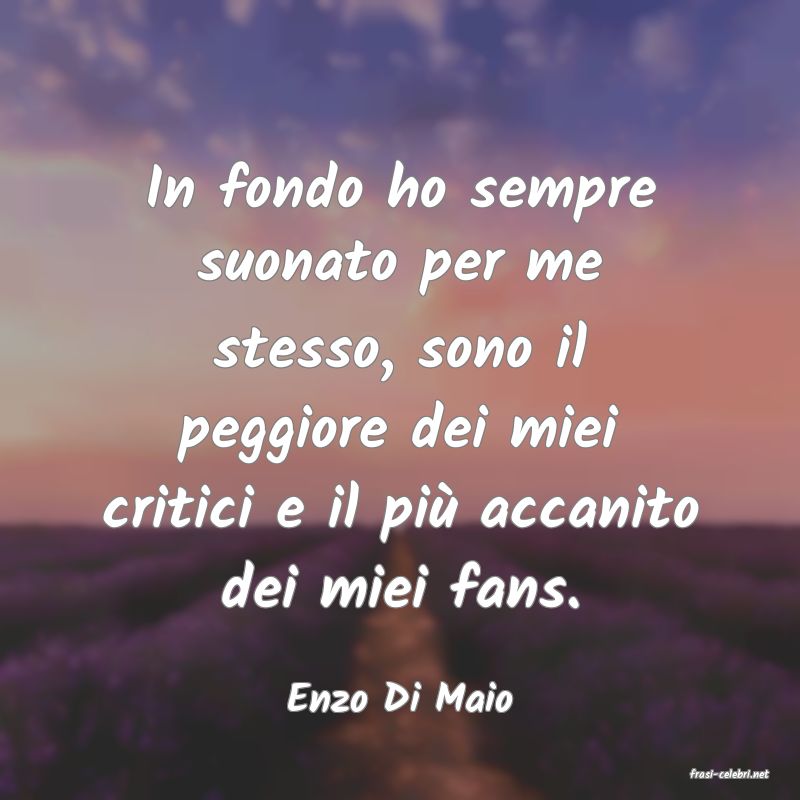 frasi di  Enzo Di Maio
