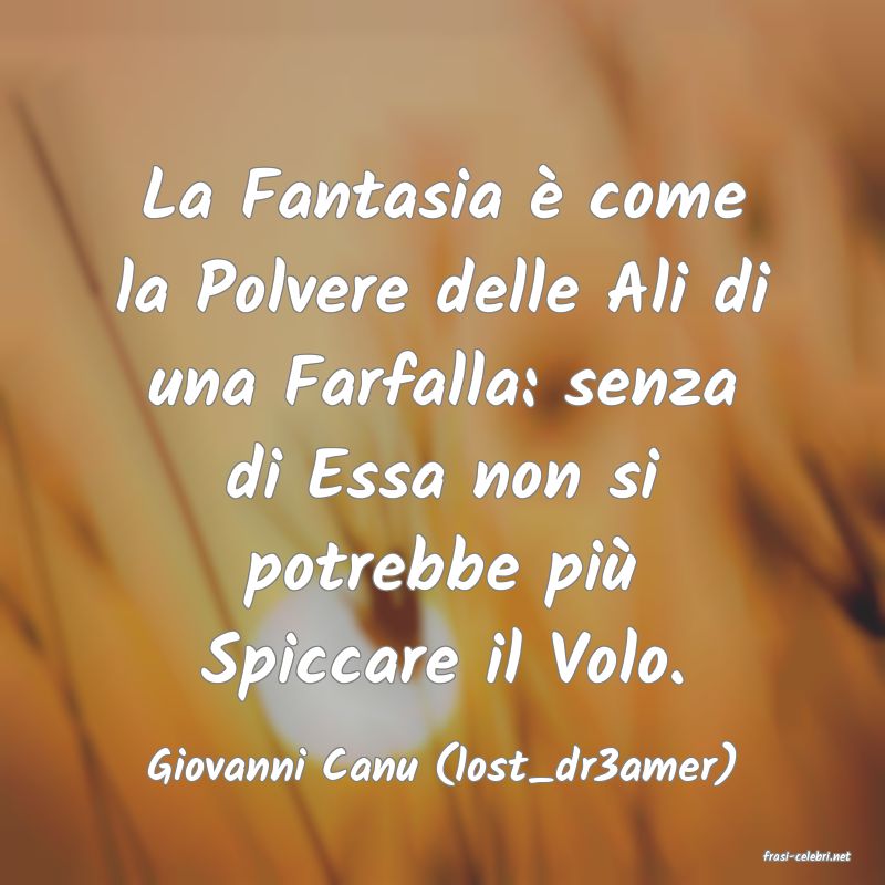 frasi di  Giovanni Canu (lost_dr3amer)
