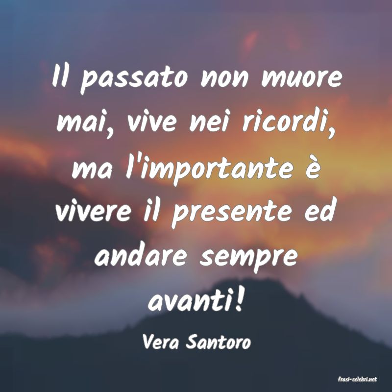 frasi di  Vera Santoro
