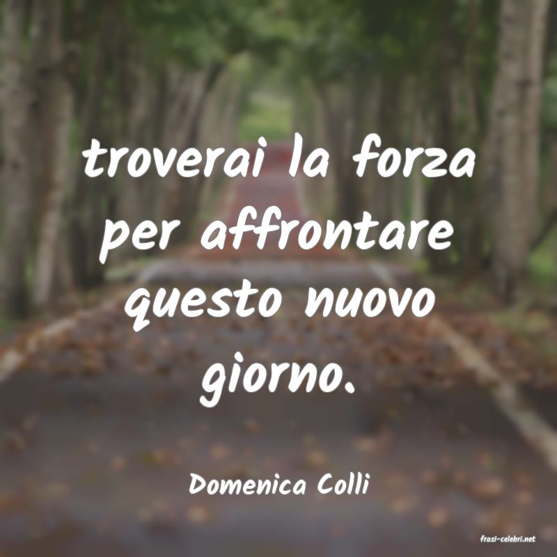 frasi di  Domenica Colli
