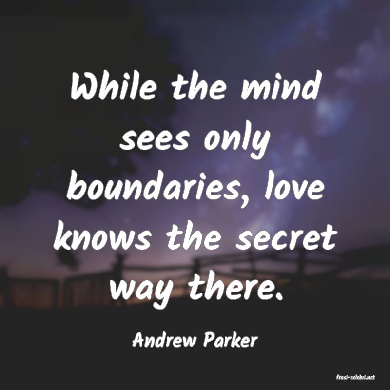 frasi di  Andrew Parker
