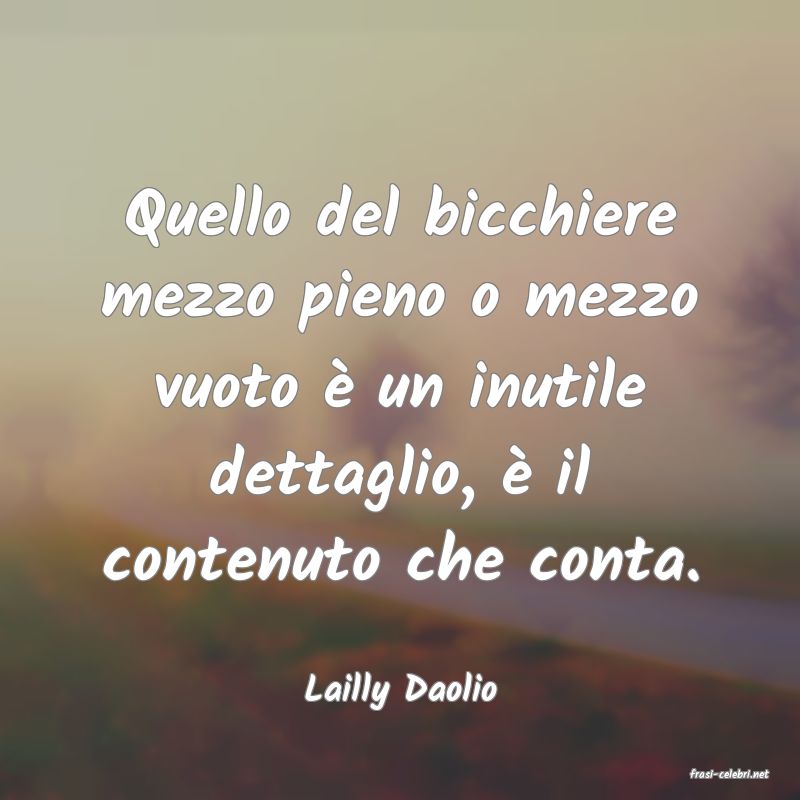 frasi di  Lailly Daolio
