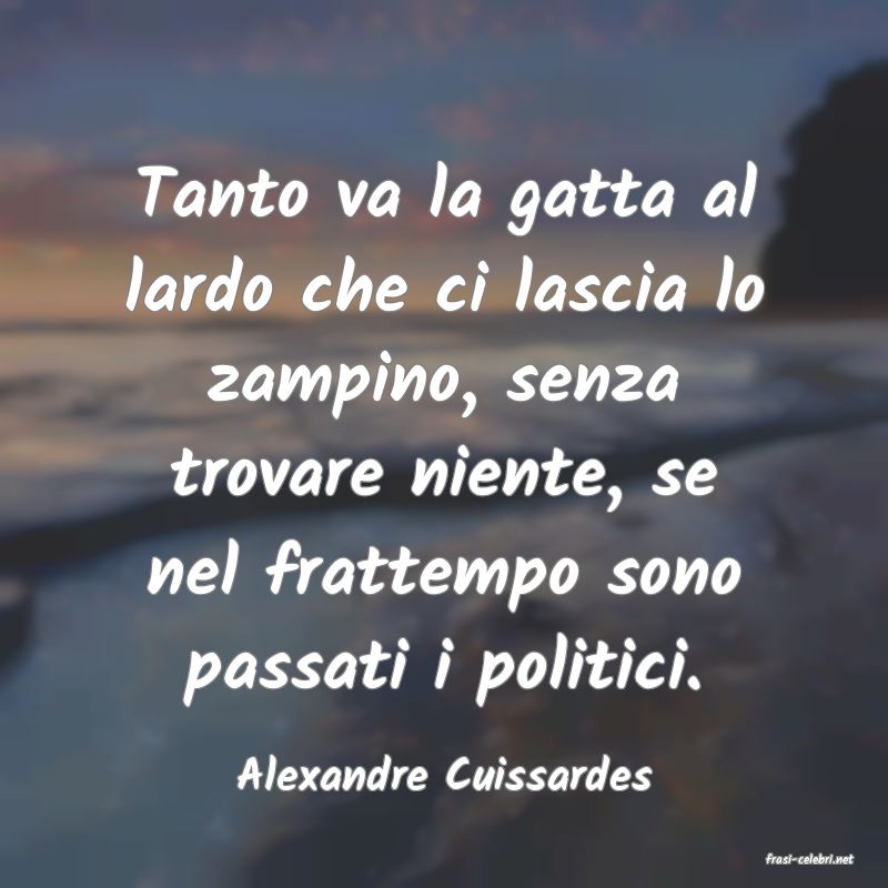 frasi di  Alexandre Cuissardes
