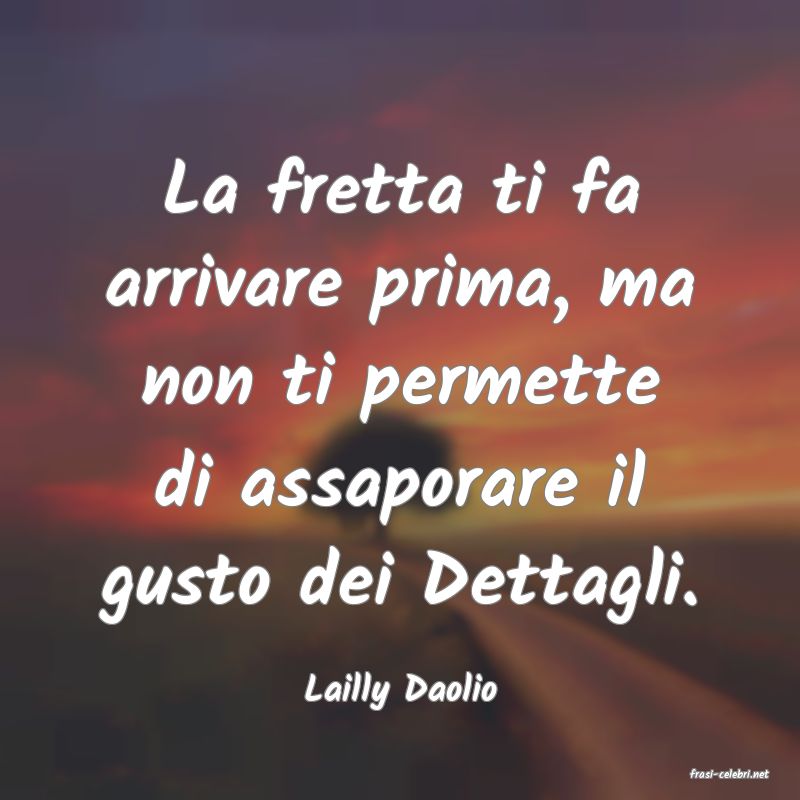 frasi di  Lailly Daolio
