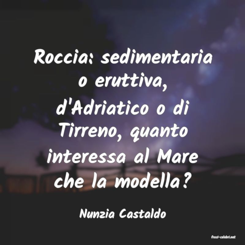frasi di  Nunzia Castaldo
