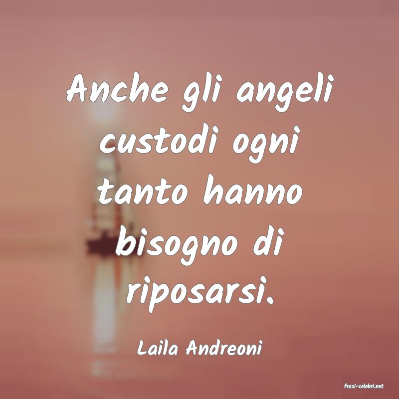 frasi di  Laila Andreoni
