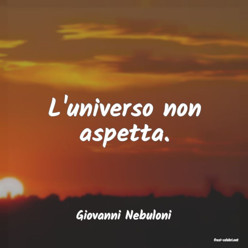frasi di  Giovanni Nebuloni
