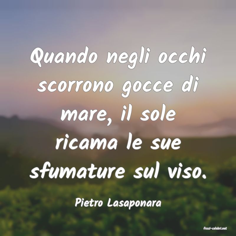 frasi di  Pietro Lasaponara
