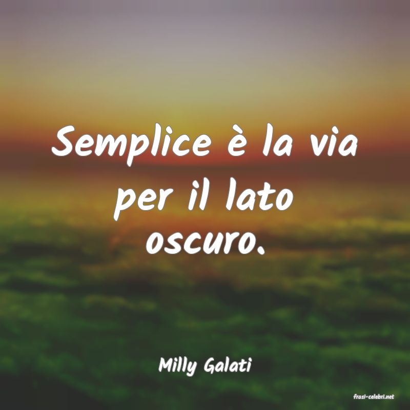 frasi di Milly Galati