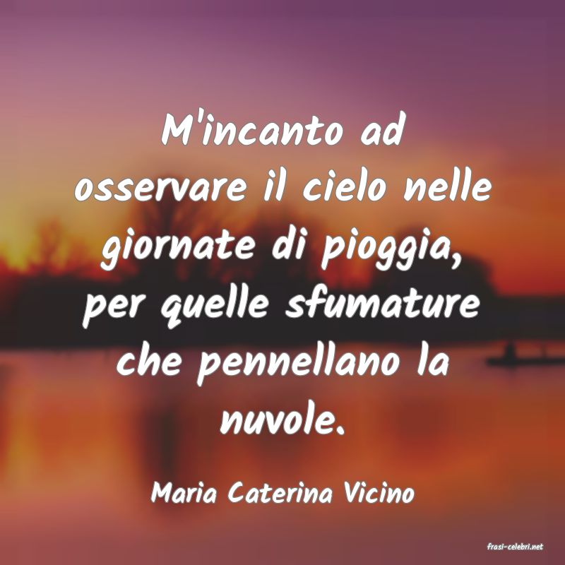 frasi di  Maria Caterina Vicino
