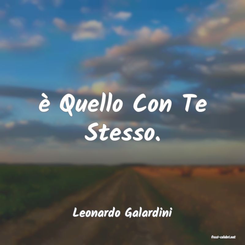 frasi di  Leonardo Galardini
