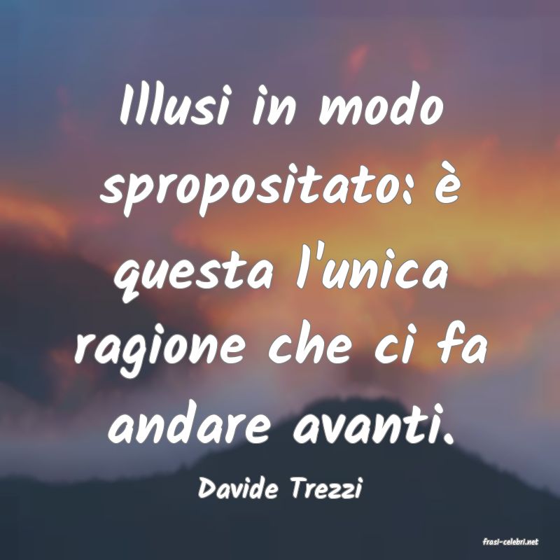 frasi di  Davide Trezzi
