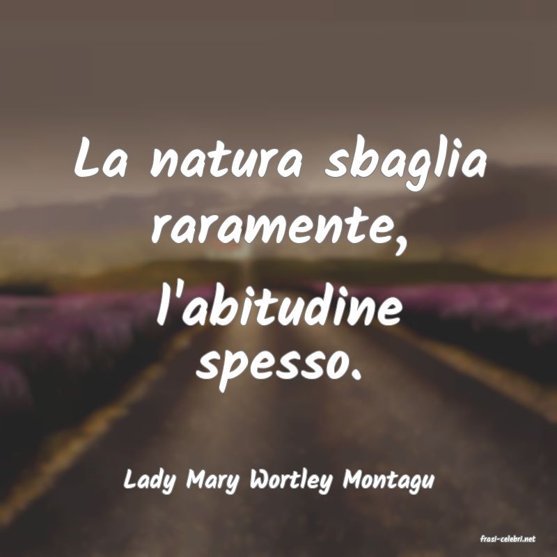 frasi di  Lady Mary Wortley Montagu
