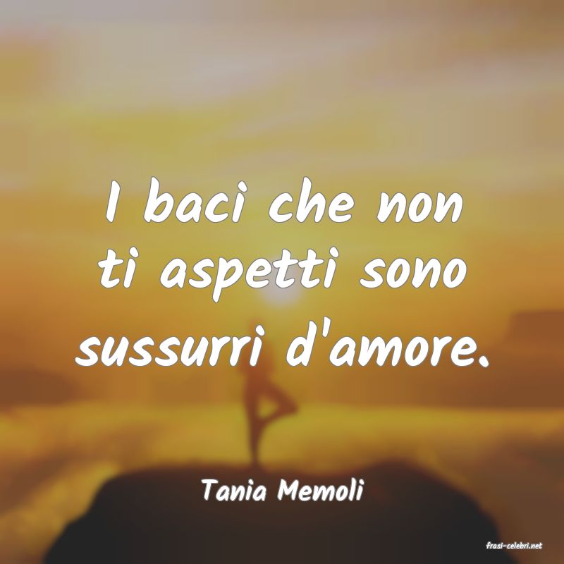frasi di  Tania Memoli
