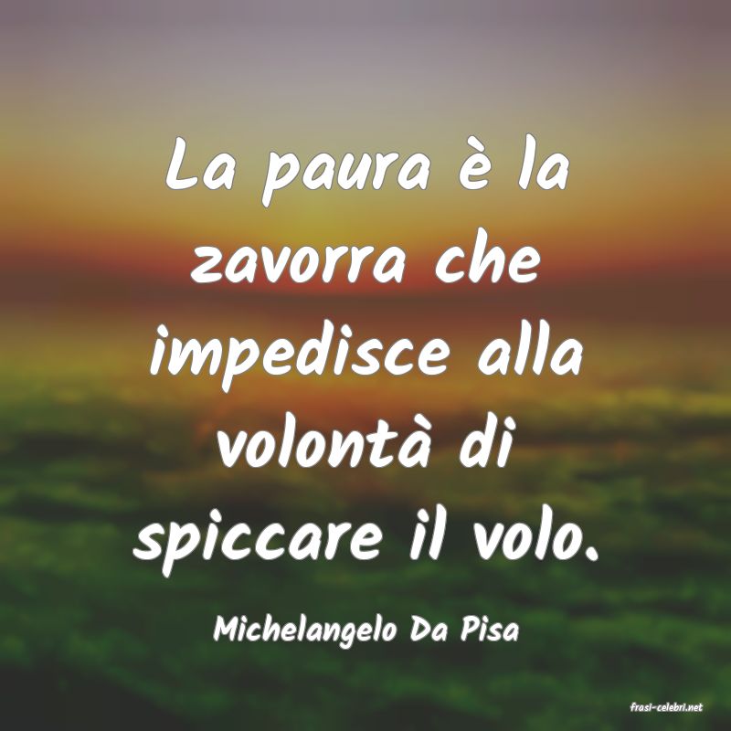 frasi di  Michelangelo Da Pisa
