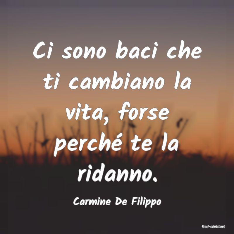 frasi di  Carmine De Filippo
