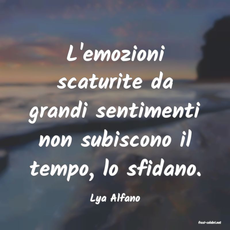 frasi di  Lya Alfano
