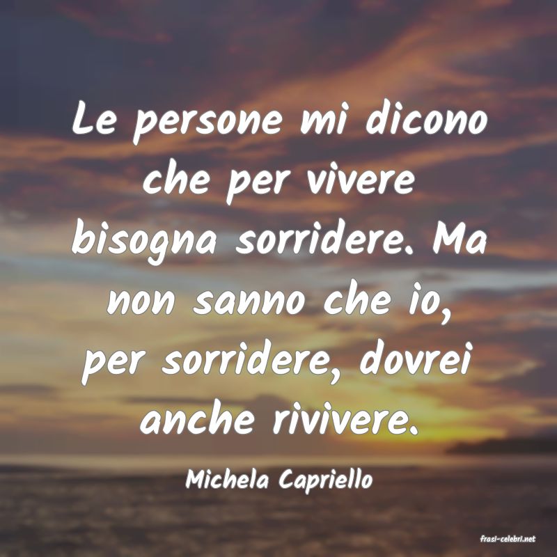 frasi di  Michela Capriello
