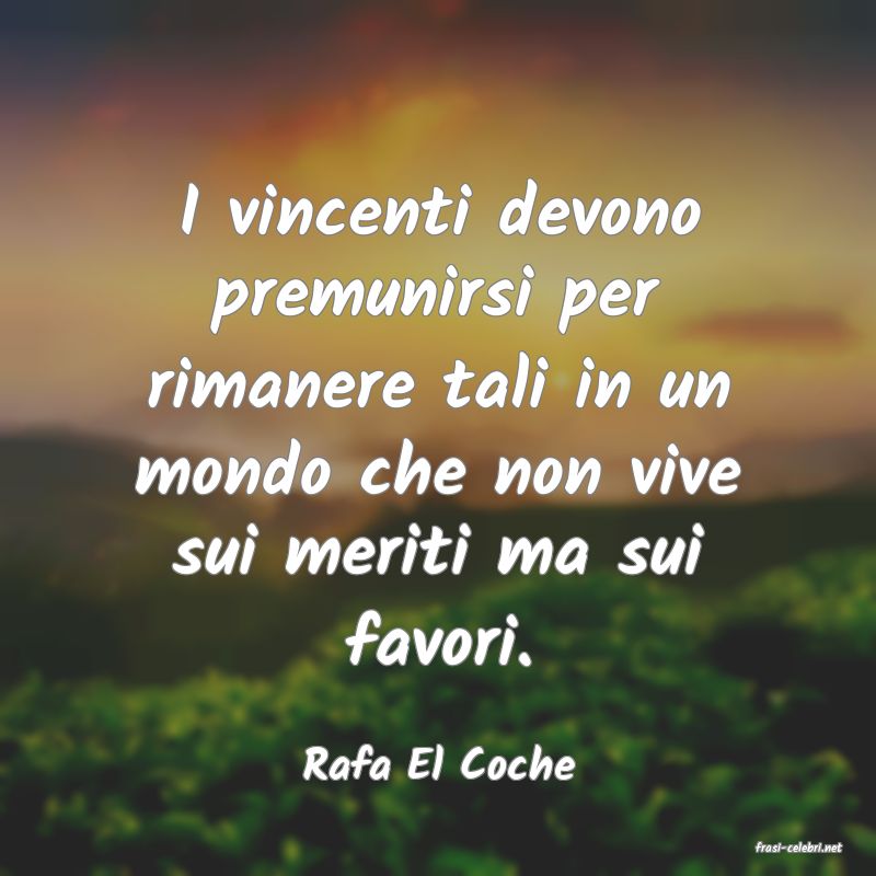 frasi di  Rafa El Coche
