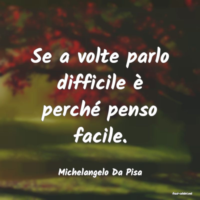 frasi di  Michelangelo Da Pisa
