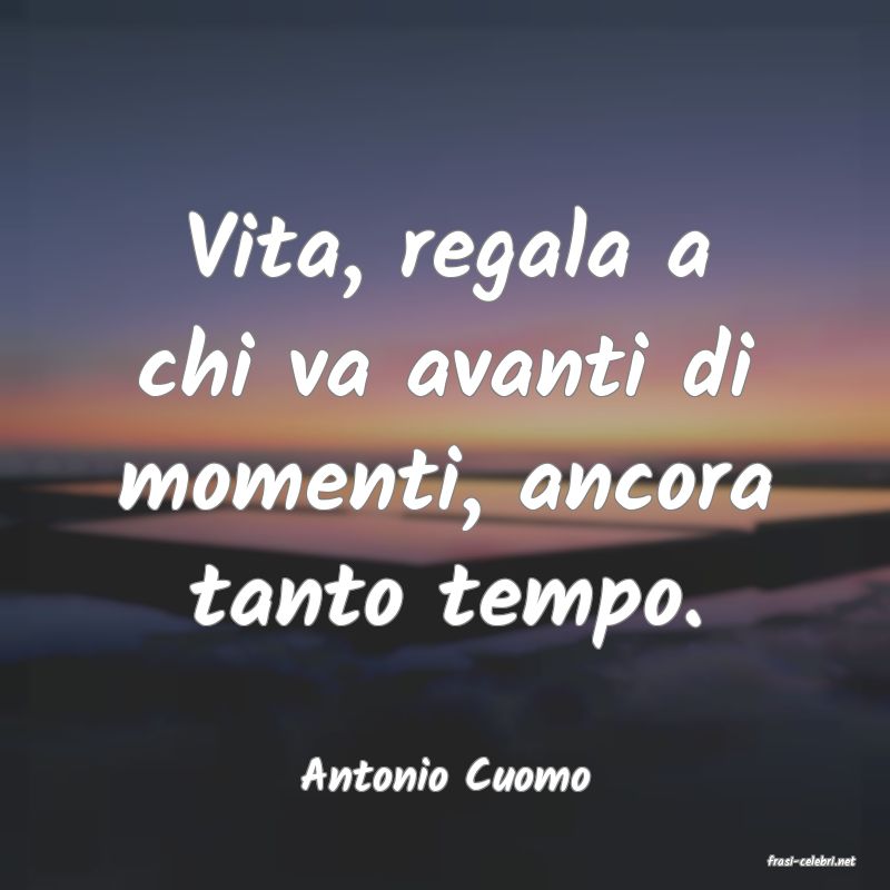 frasi di  Antonio Cuomo
