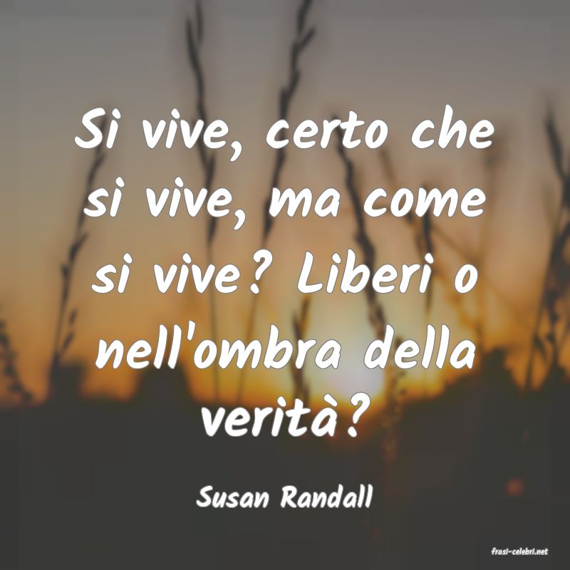frasi di  Susan Randall
