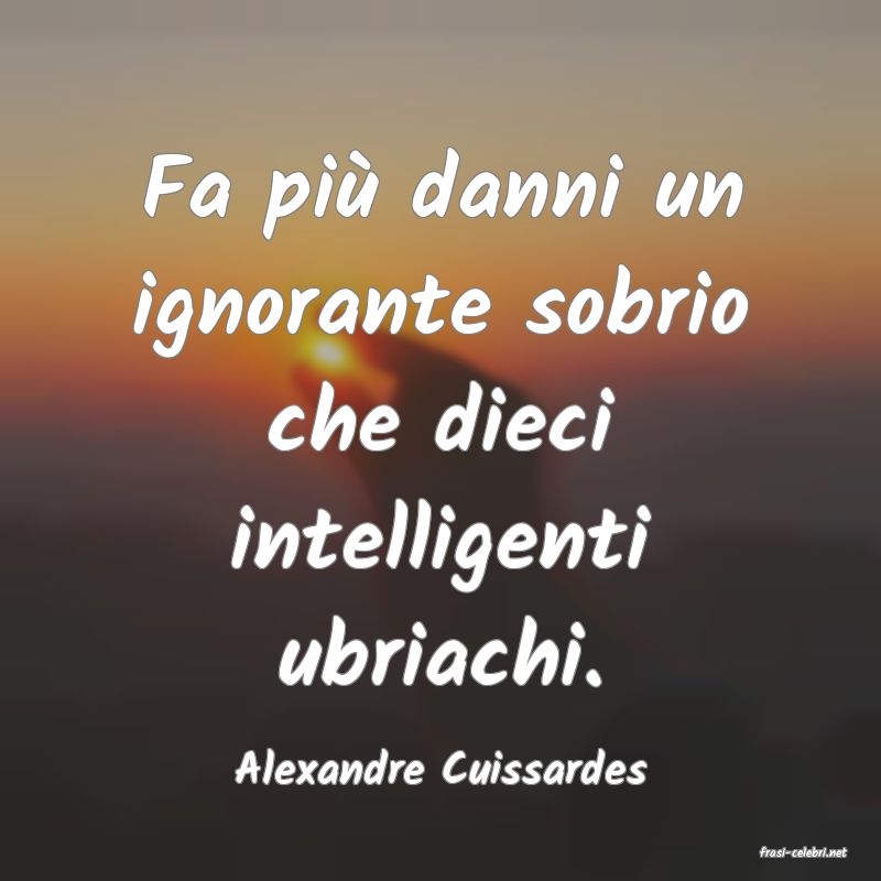 frasi di  Alexandre Cuissardes
