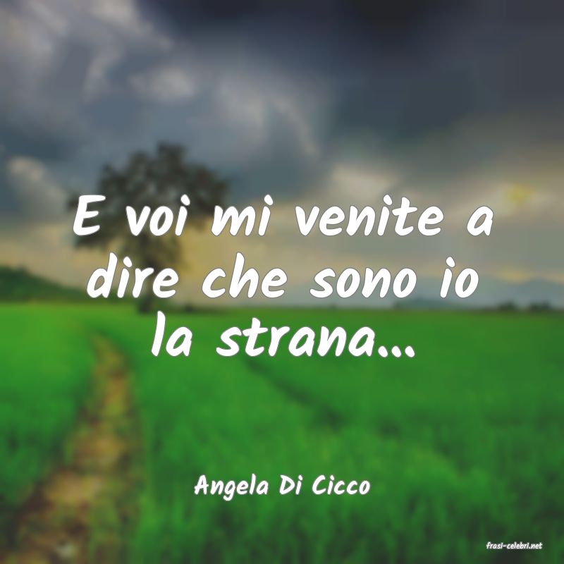 frasi di  Angela Di Cicco

