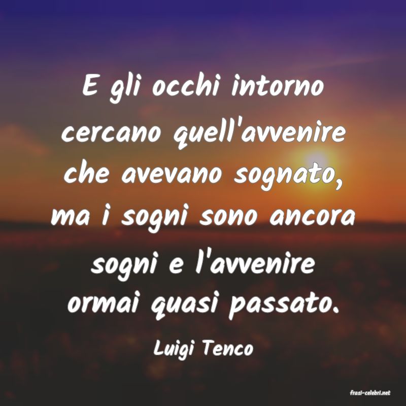 frasi di  Luigi Tenco
