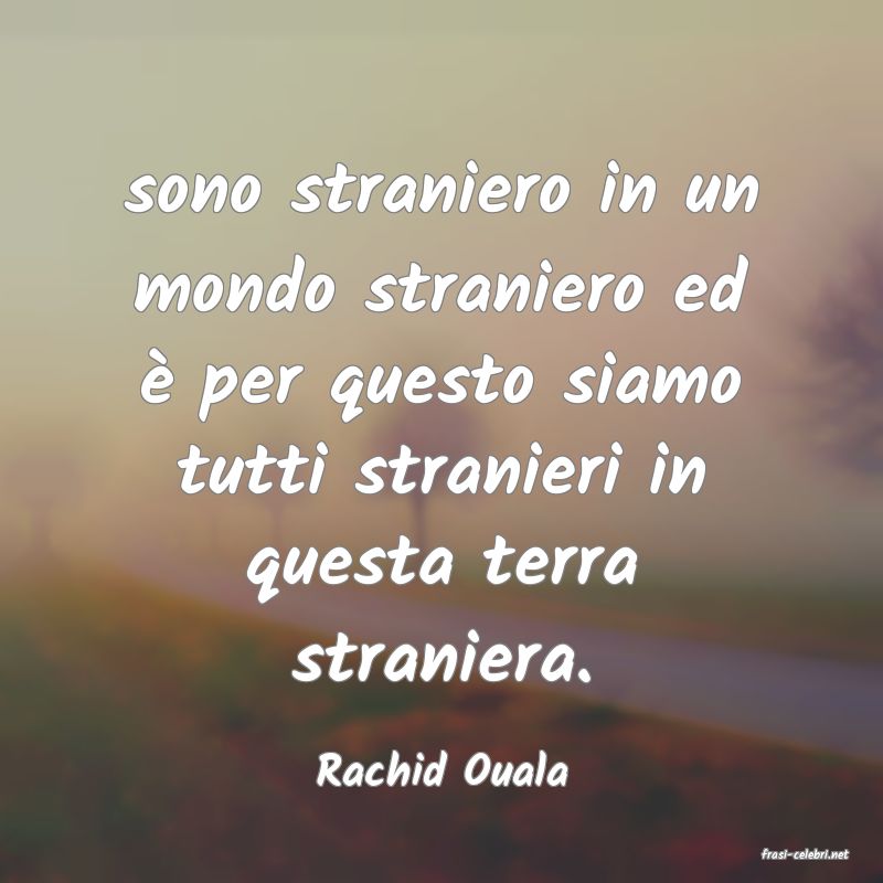 frasi di  Rachid Ouala
