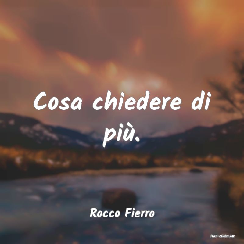 frasi di  Rocco Fierro
