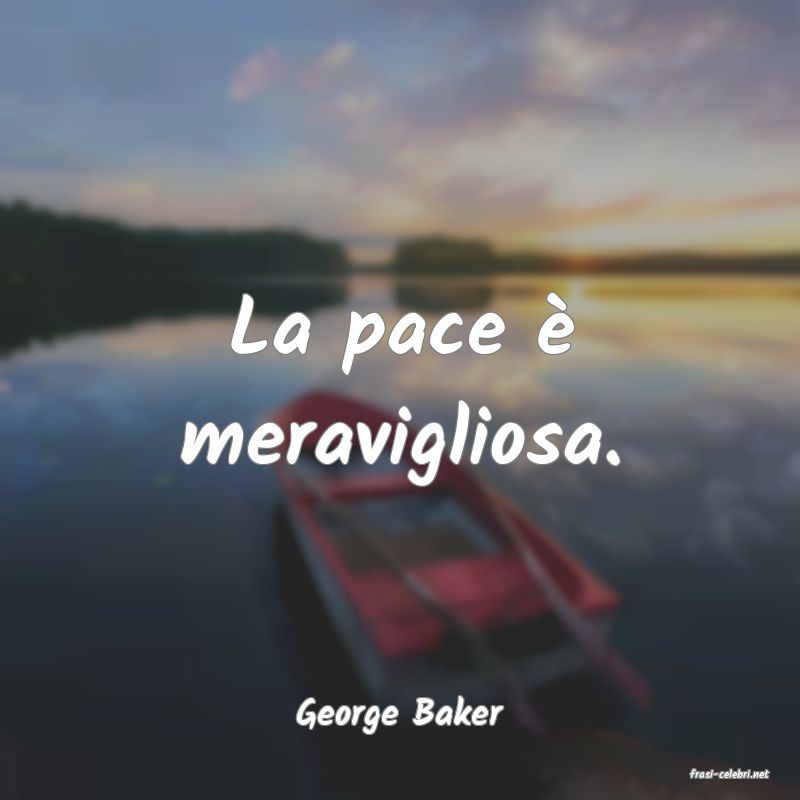 frasi di George Baker